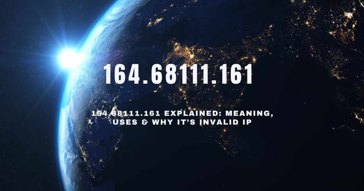 164.68111.161 explained as an invalid IP address with technical analysis
