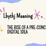 Lbythj meaning explained as an open digital concept