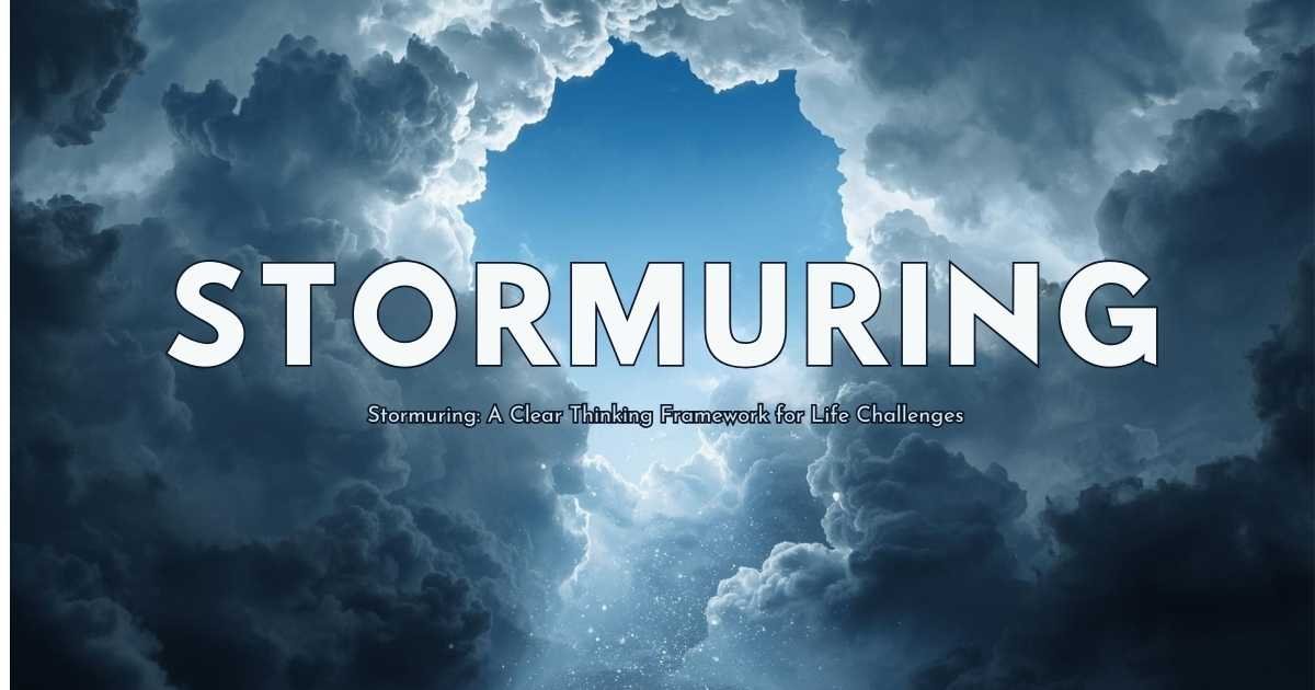 Stormuring clear thinking method for handling stress and uncertainty