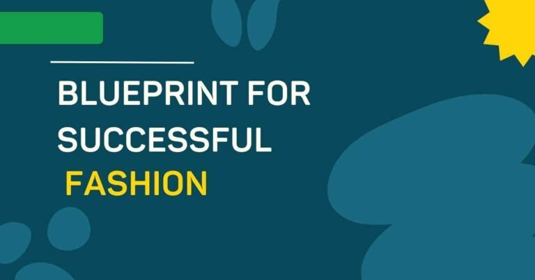 Blueprint for Successful Fashion